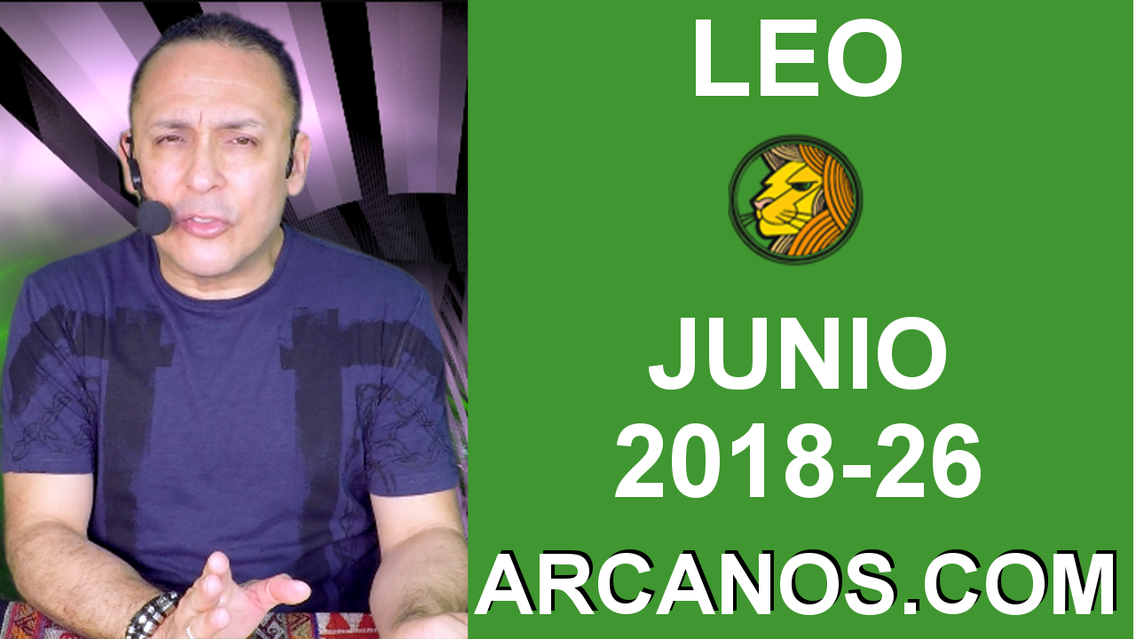 HOROSCOPO LEO-Semana 2018-26-Del 24 al 30 de junio de 2018-ARCANOS.COM